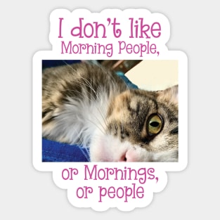 I don't like Morning people, or mornings or people, Maine Coon Sticker